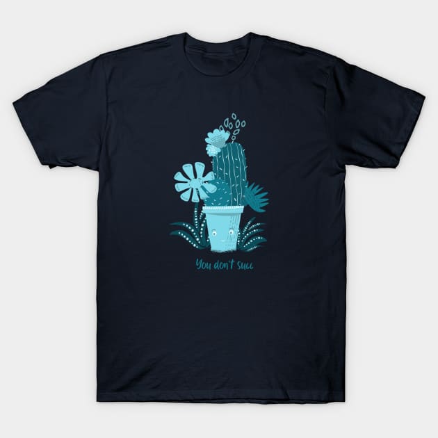 You don't succ - Funny Succulent design T-Shirt by CLPDesignLab